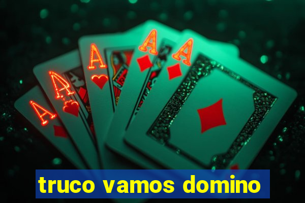 truco vamos domino